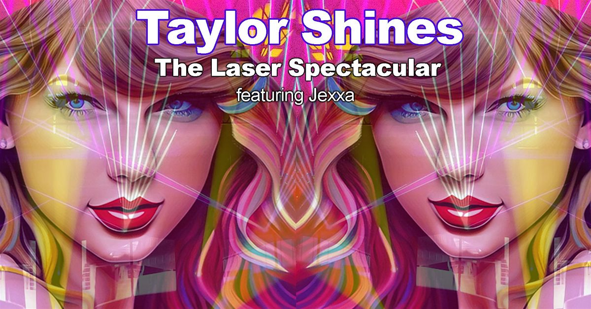 Taylor Shines The Laser Spectacular Live with DJ JEXXA