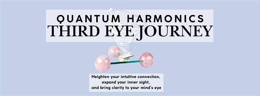 Quantum Harmonics: Third Eye Journey