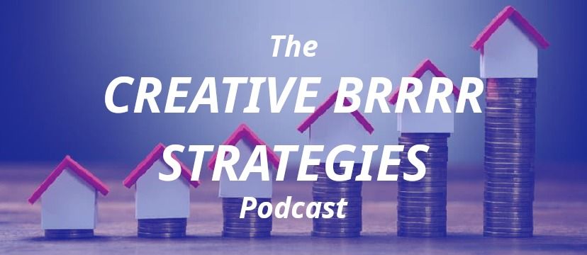 Creative BRRRR Strategies: Real Estate Mastermind