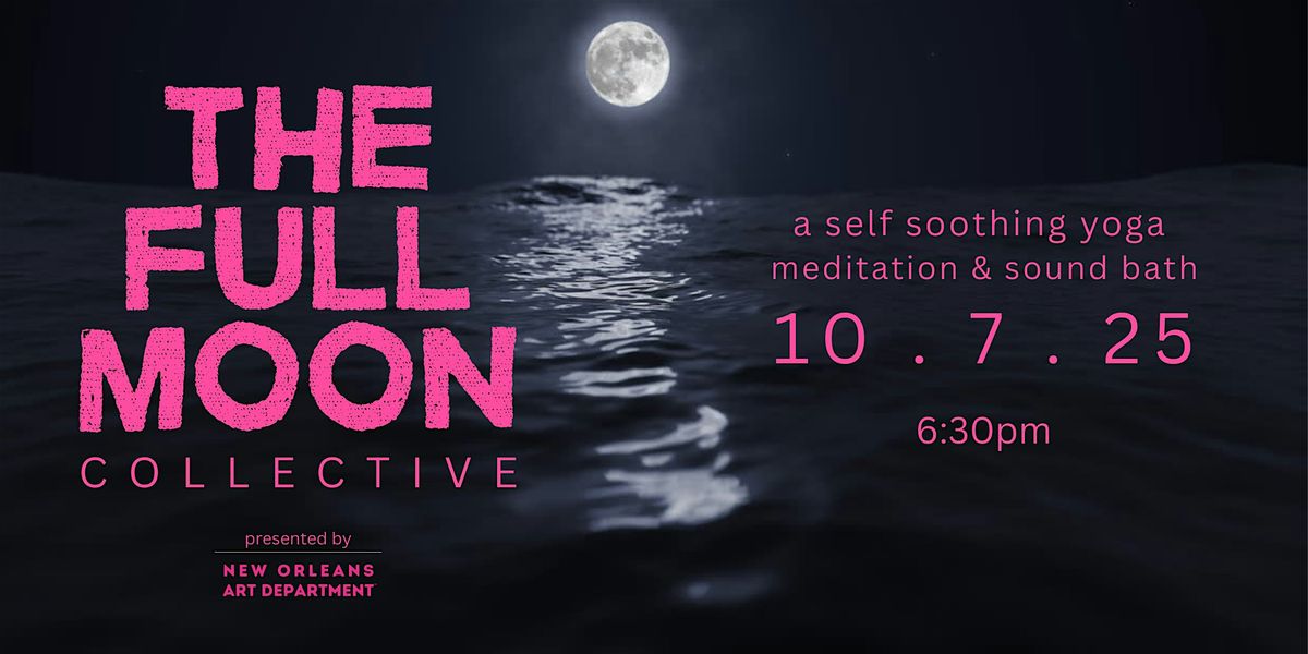 The Full Moon Collective: Self Soothing Yoga, Meditation & Sound Bath