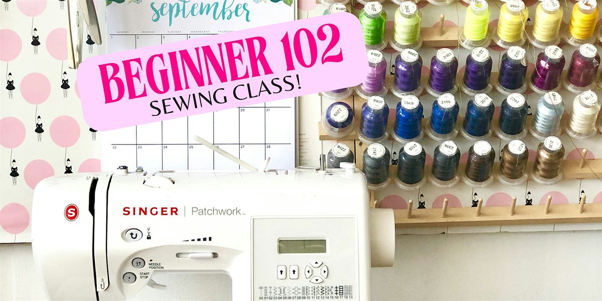 BEGINNER SEWING 102!