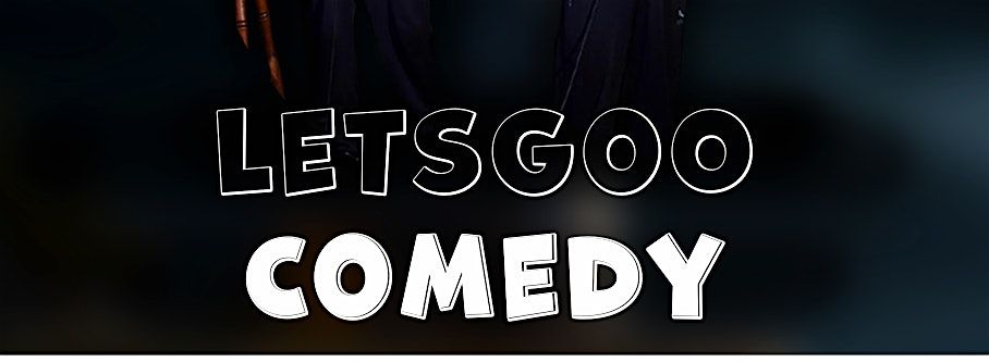 Lets Goo Comedy
