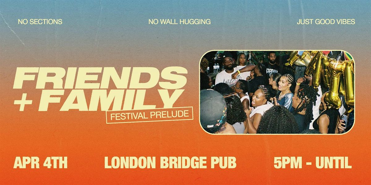 Friends + Family [ Festival Prelude ]