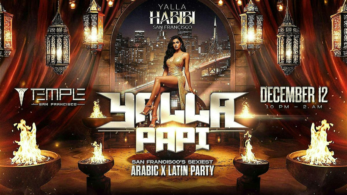 YALLA PAPI: ARABIC X LATIN PARTY @ TEMPLE NIGHTCLUB, SF | Dec 12