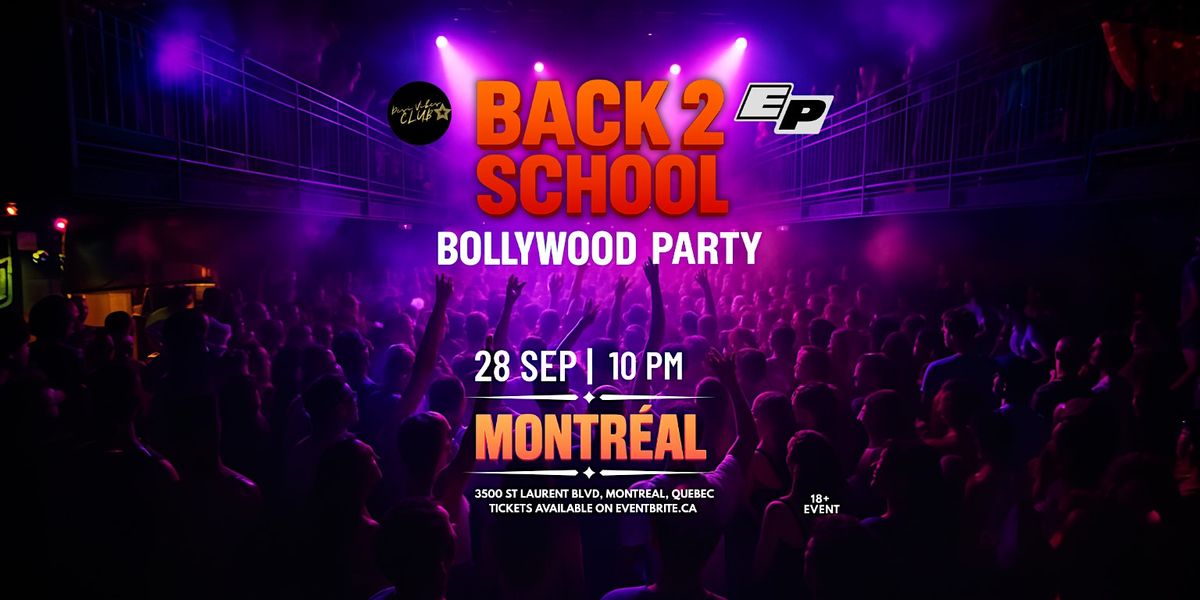 OFFICIAL BOLLYWOOD BACK 2 PARTY SCHOOL MONTREAL (18+)