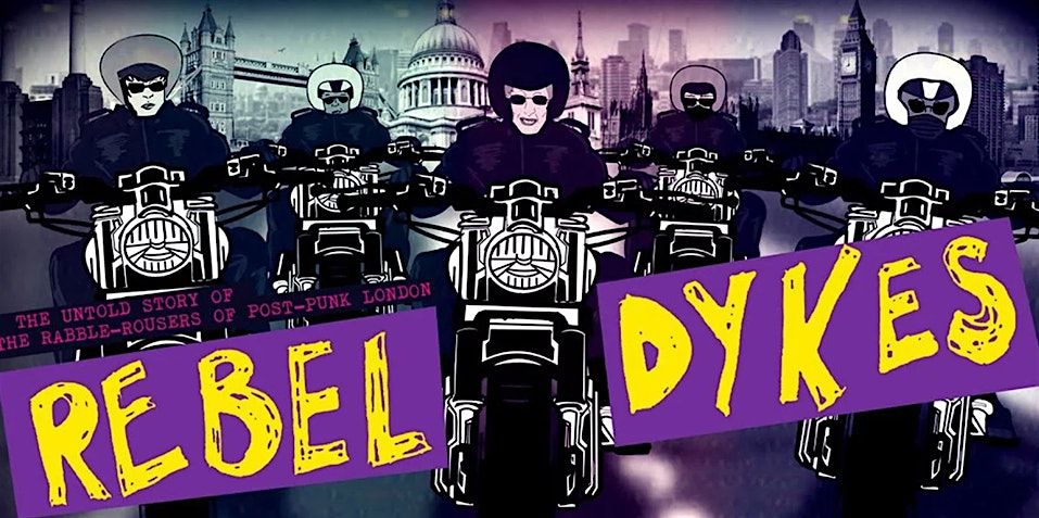 Rebel Dykes Film Screening & Afterparty