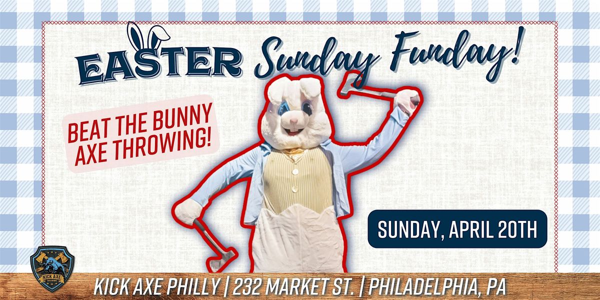 'Beat the Bunny @ Axe Throwing! Easter Sunday Funday @ Kick Axe Philly!