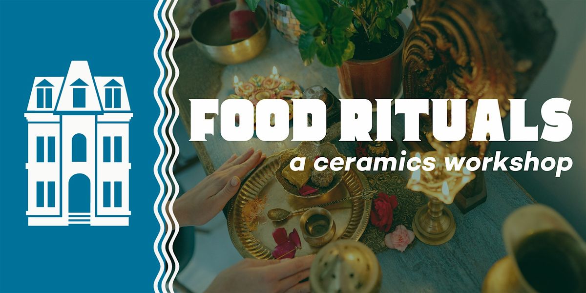 Food Rituals: A Ceramics Workshop at Locust Street Art