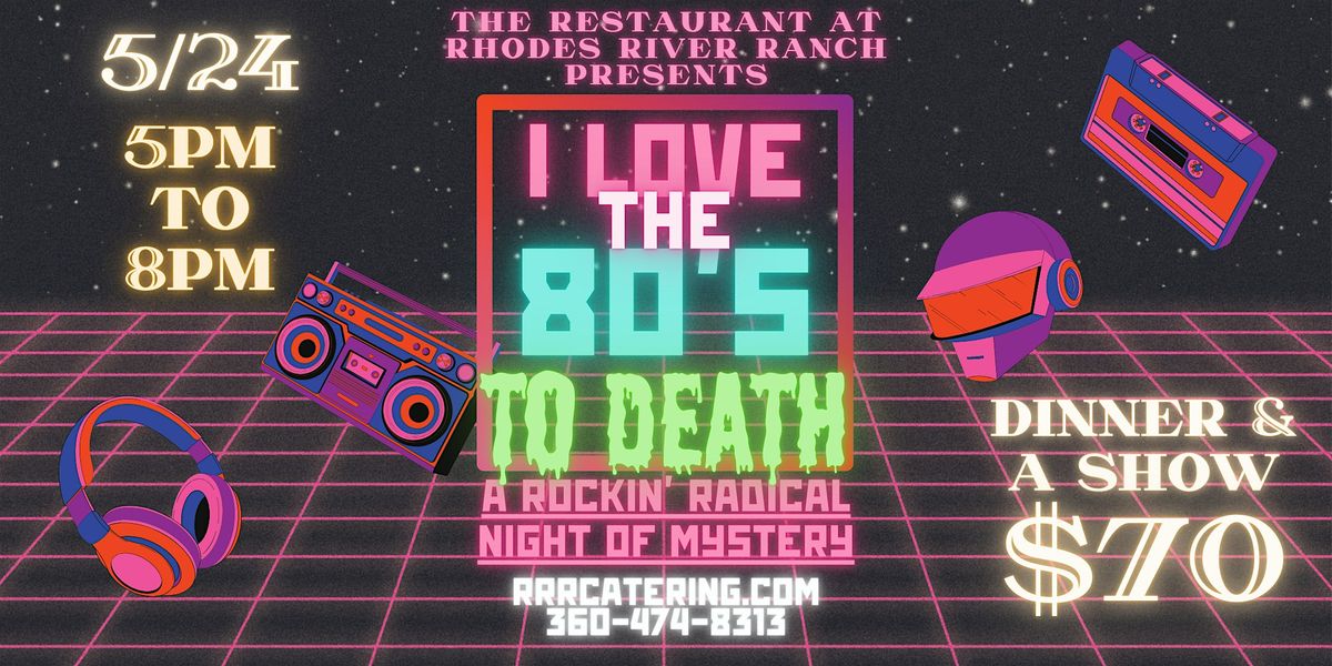 I Love the 80's to Death! - M**der Mystery Dinner Show