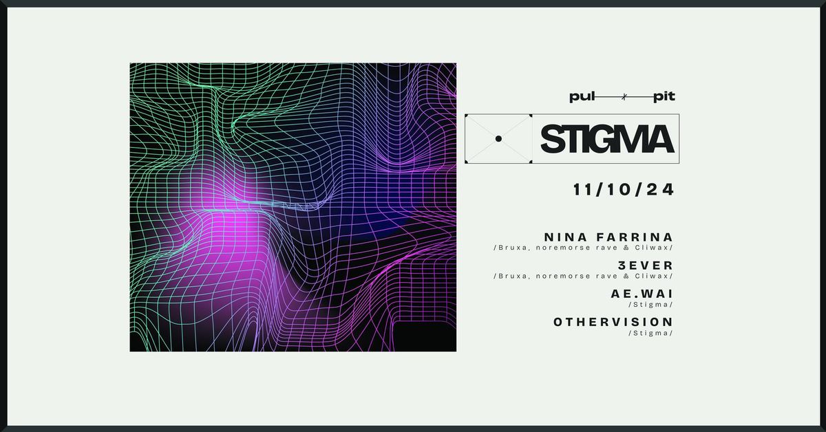 STIGMA #2 w\/ Nina Farrina, 3ever, Ae.wai & Othervision