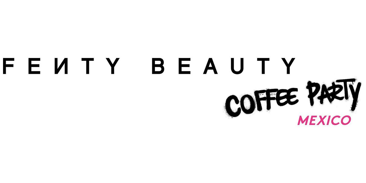 Fenty Beauty Coffee Party Mexico