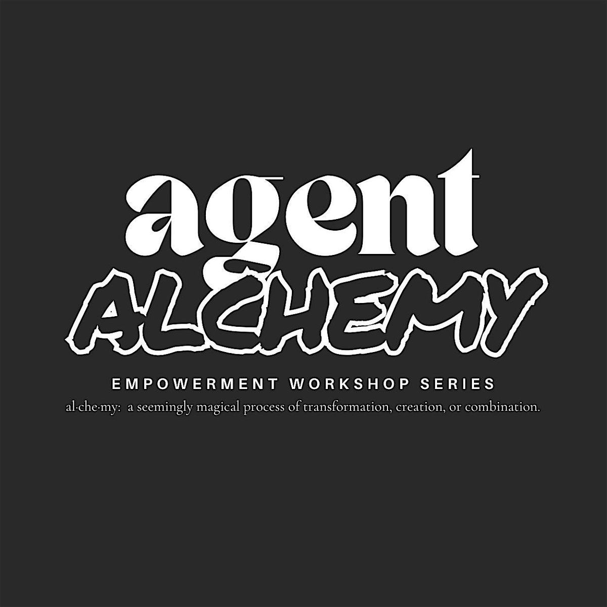 AGENT ALCHEMY Empowerment Workshop Series