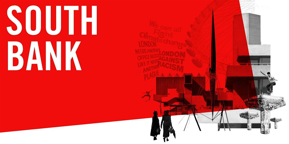 SOUTH BANK - Architecture, Politics & Play Things