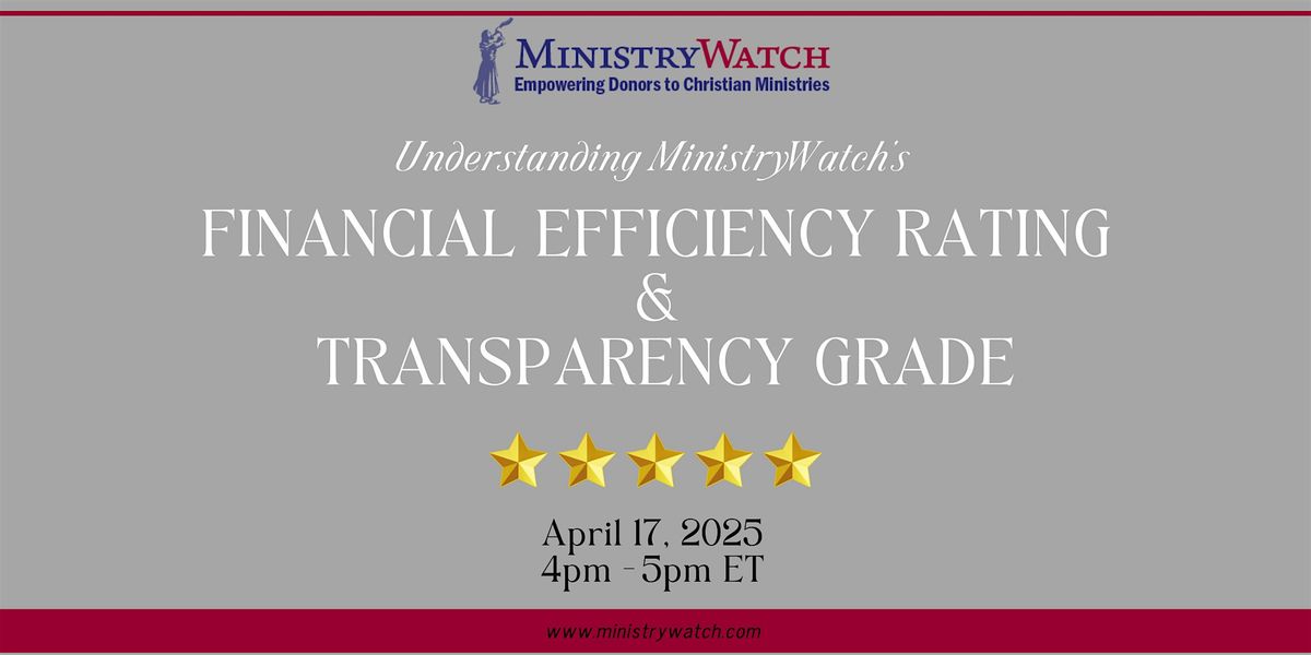 Understand MinistryWatch's Financial Efficiency Rating & Transparency Grade