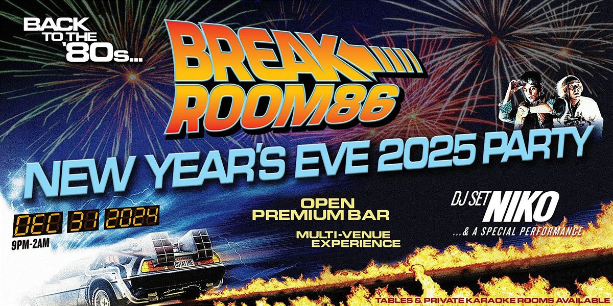 BACK TO THE 80's NYE 2025 AT BREAKROOM 86 *OPEN BAR*