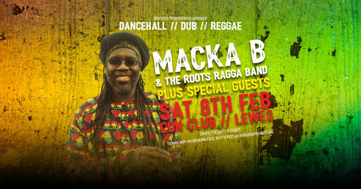 MACKA B & ROOTS RAGGA BAND \/\/ SATURDAY 8TH FEBRUARY 2025 \/\/ LEWES CON CLUB