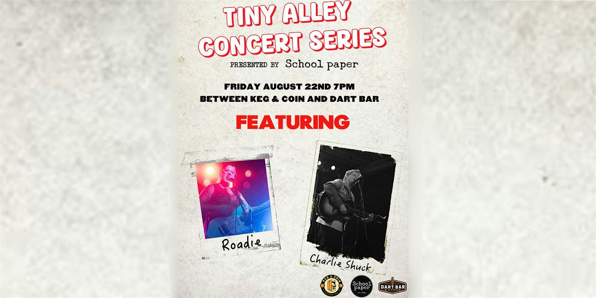 Tiny Alley Concert: Roadie 7 Charlie Shuck