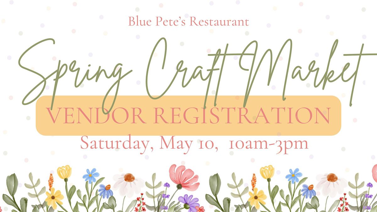 VENDOR REGISTRATION:  Spring Craft Market 5\/10\/25