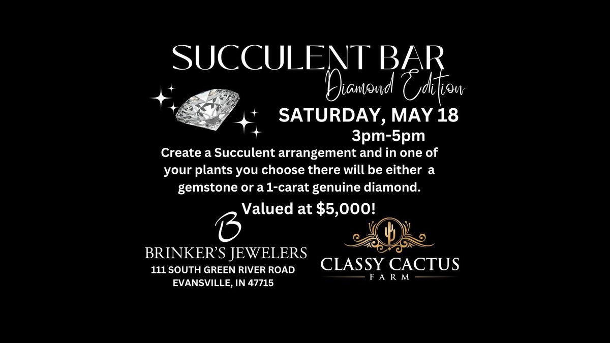 Succulent Bar - Diamond Edition - Evansville, IN