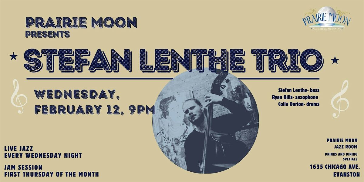 STEFAN LENTHE TRIO at PRAIRIE MOON IN EVANSTON