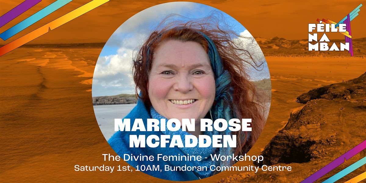 Marion Rose McFadden - Divine Femine - Workshop