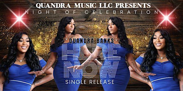 "HERE NOW" Single Release Party-Dr. Quandra Banks