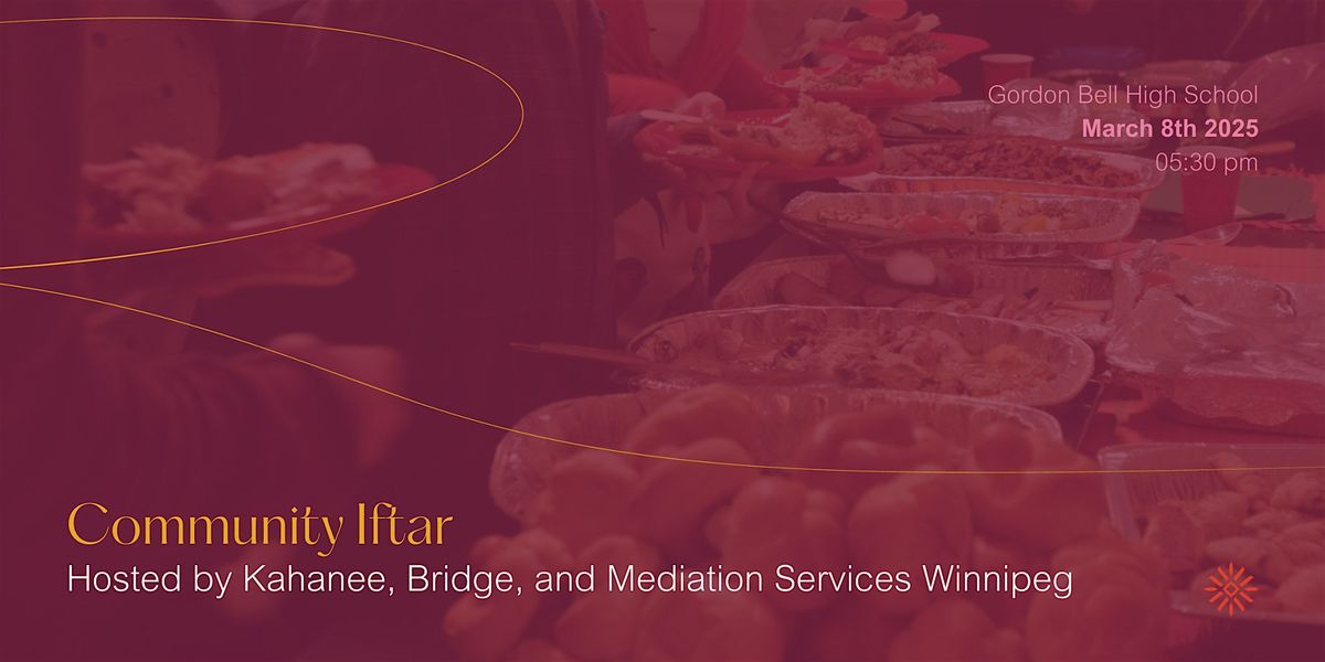 Community Iftar: Hosted by Kahanee, Bridge, & Mediation Services Winnipeg