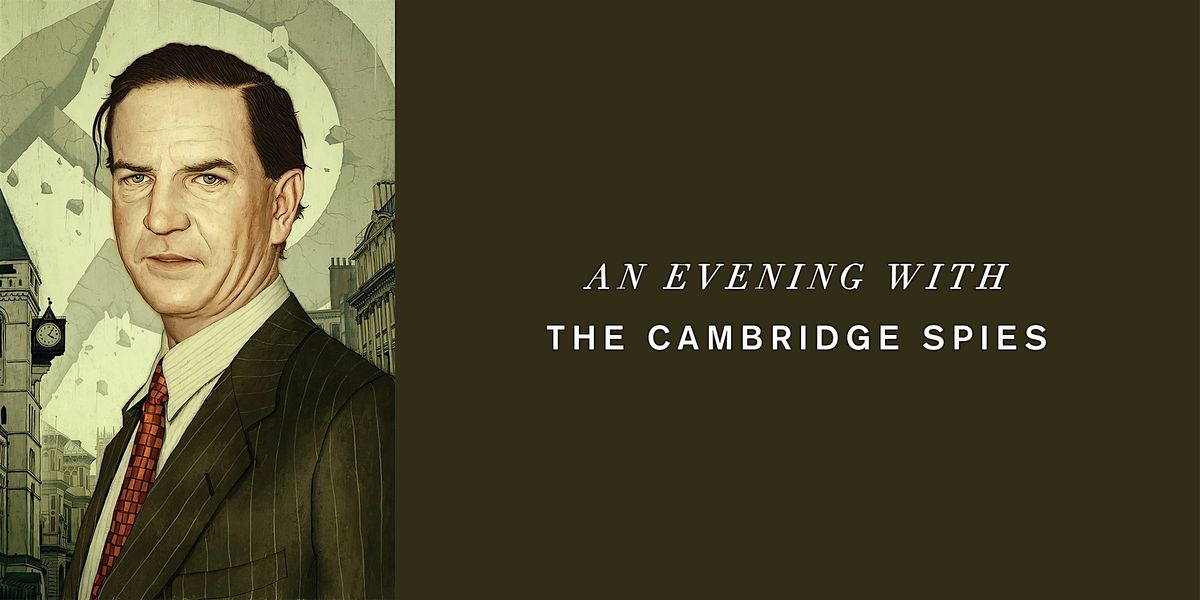 AN EVENING WITH THE CAMBRIDGE SPIES  with Wilton Morley & Blake Casper