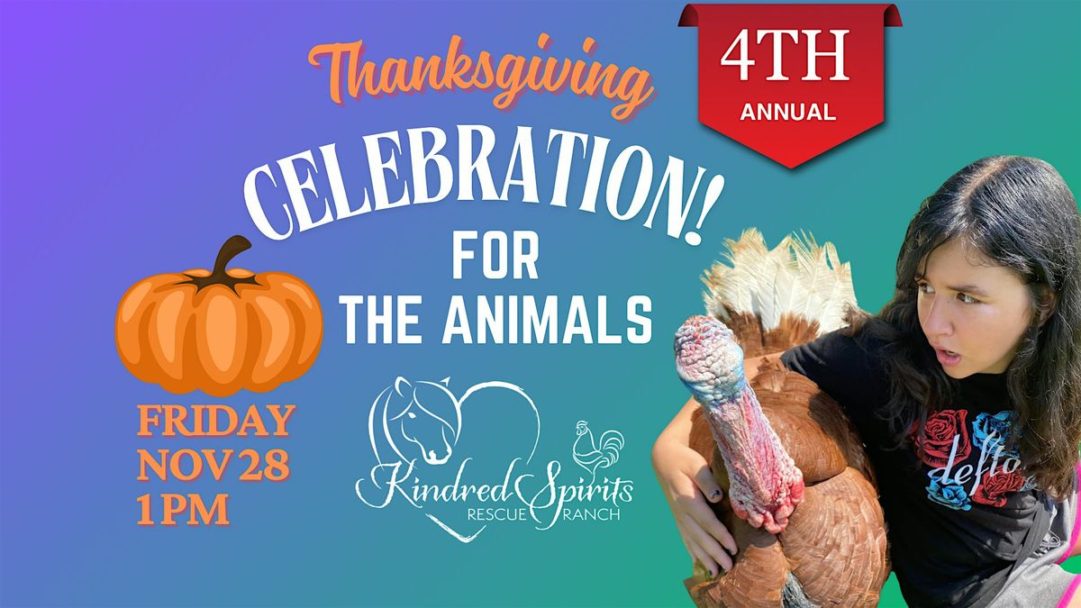 4th Annual Thanksgiving Celebration FOR the Animals