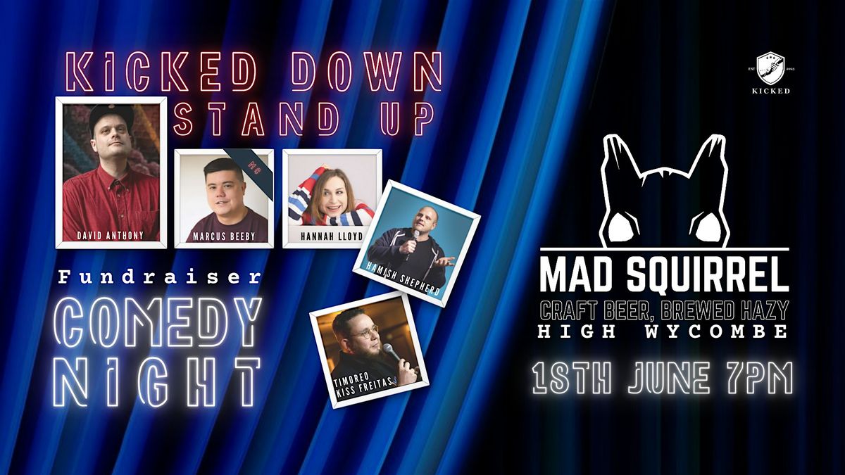 KICKED DOWN STAND UP @ Mad Squirrel High Wycombe