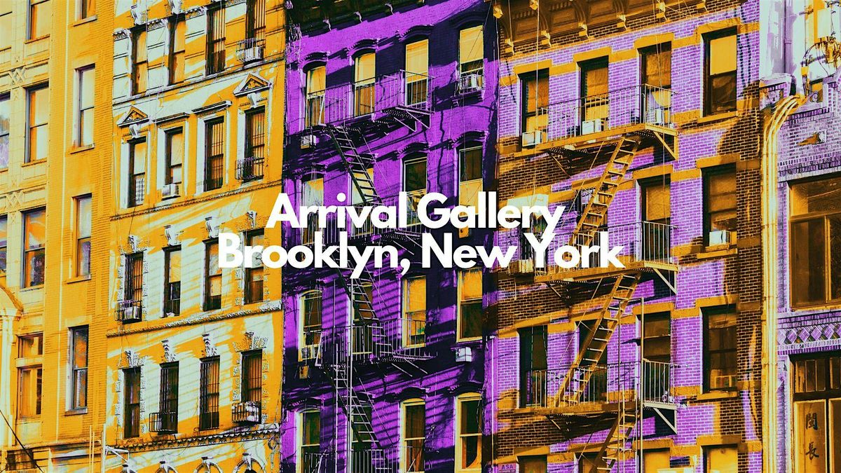 ARRIVAL Gallery - Art Show in Brooklyn, March 2026