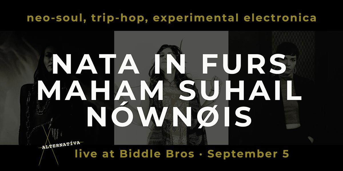 Alternat\u00edva x Sad House Daddy present: NATA IN FURS, MAHAM SUHAIL, N\u00d3WN\u00d8IS
