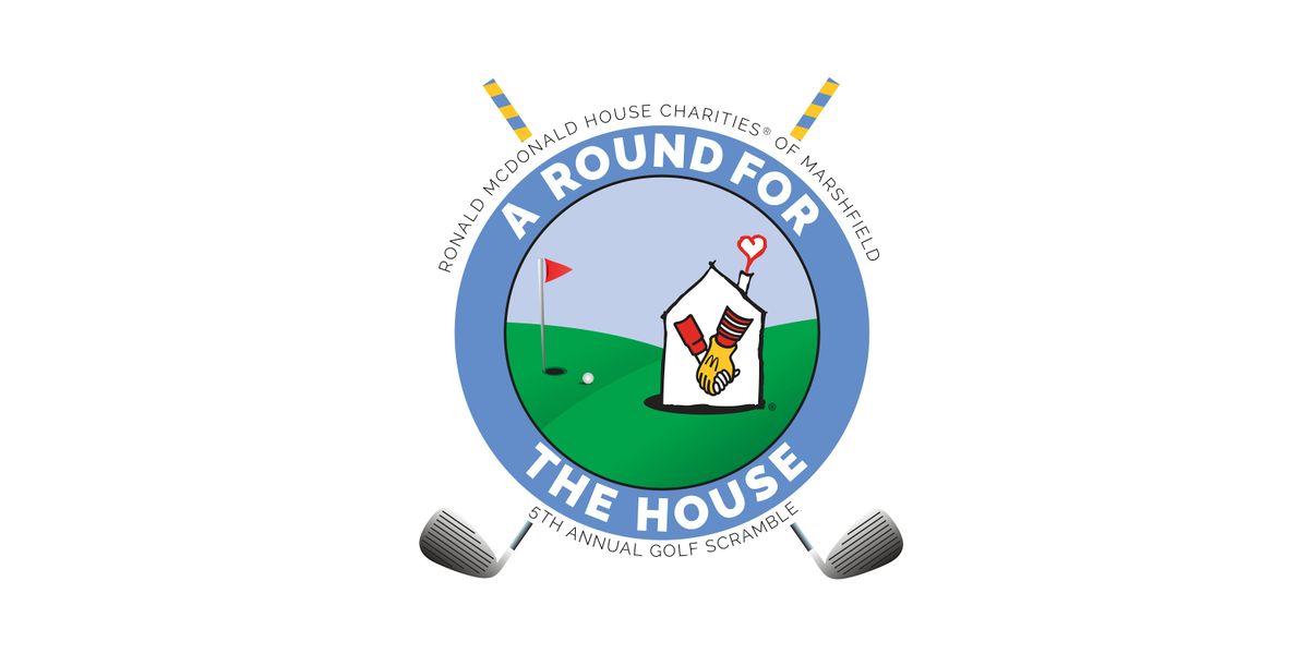 5th Annual A ROUND FOR THE HOUSE GOLF SCRAMBLE