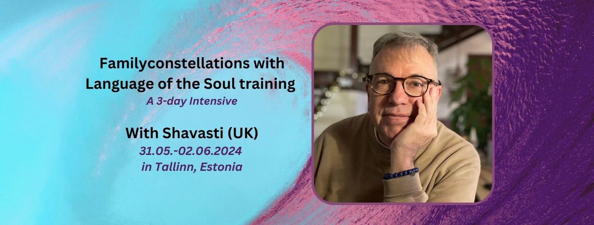 SOLD OUT! Familyconstellations and Language of the Soul training with Shavasti