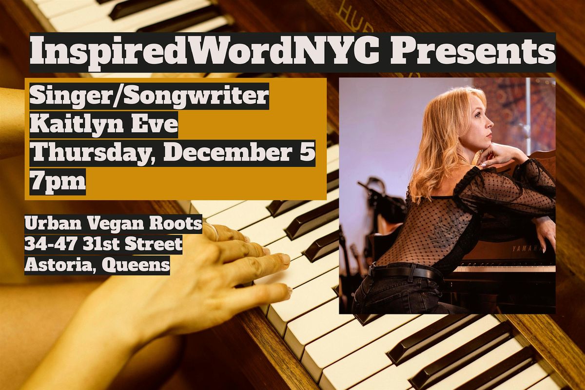 InspiredWordNYC Presents Singer\/Songwriter Kaitlyn Eve at Urban Vegan Roots