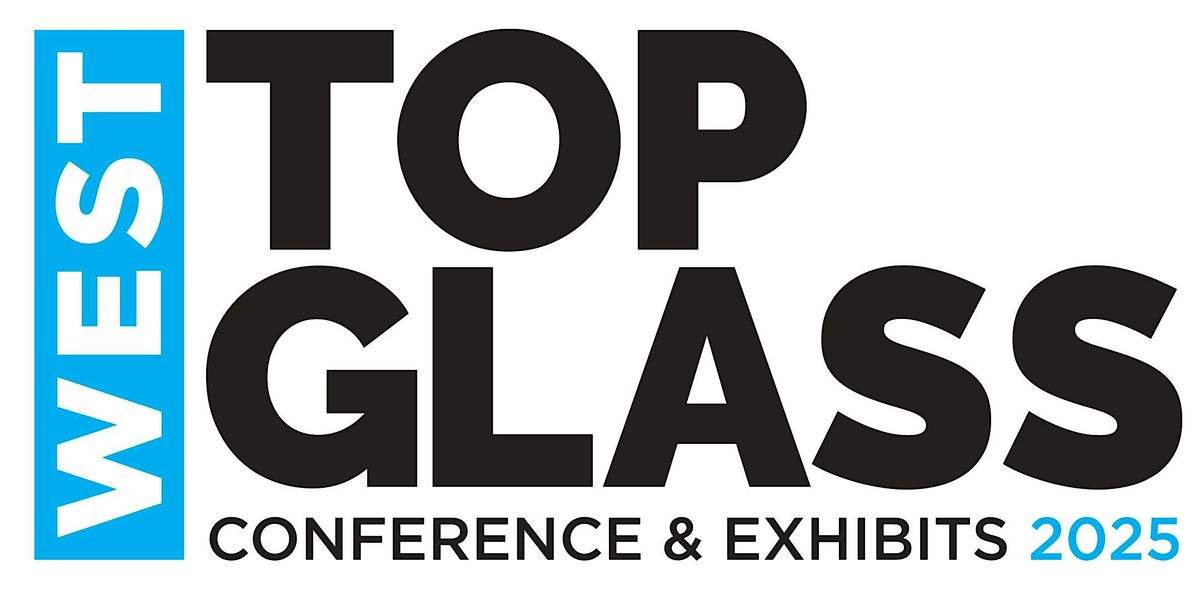 Top Glass Conference & Exhibits West