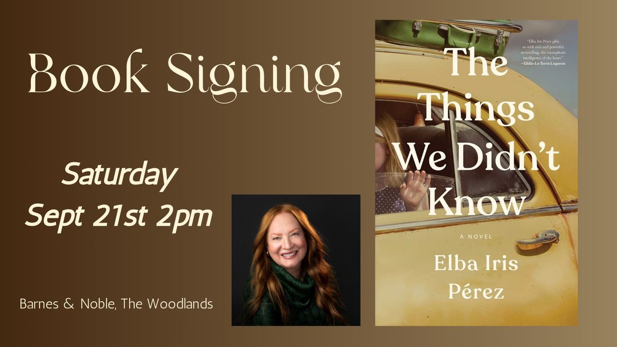 Elba Iris P\u00e9rez signs THE THINGS WE DIDN'T KNOW