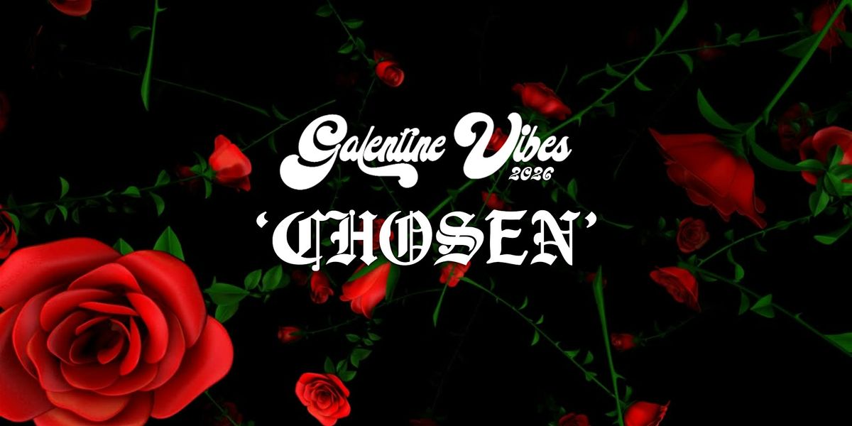 Galentine Vibes 2026: 'CHOSEN'