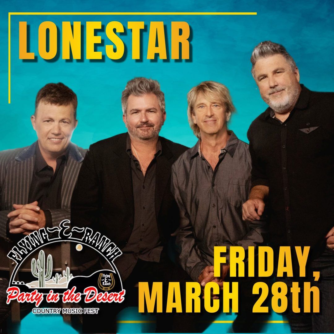 Party in the Desert: Lonestar  Wade Hayes & Tyler Reese Tritt - Friday (Time: TBD)