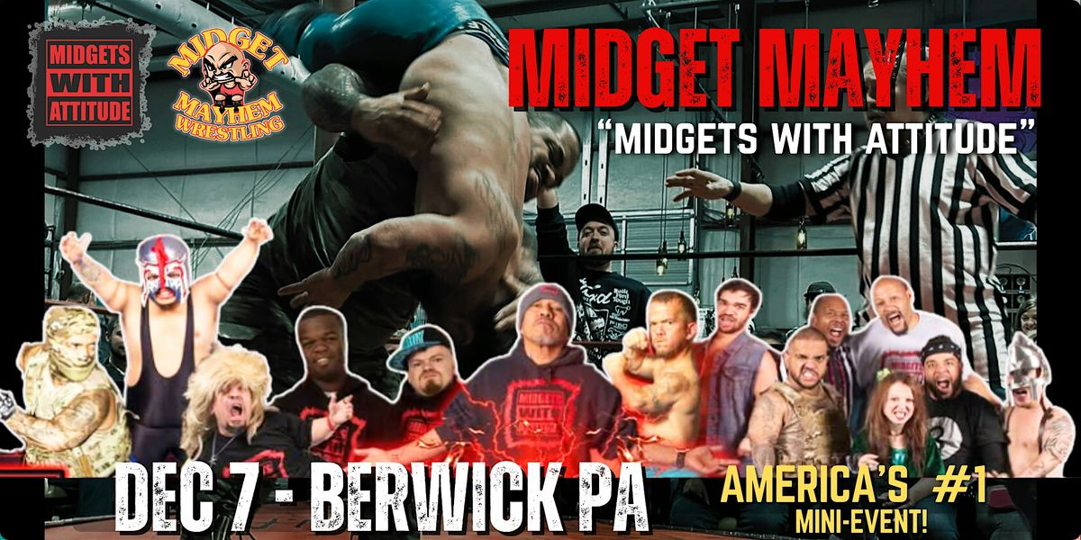 "Midgets With Attitude" with Midget Mayhem Wrestling LIVE! Berwick PA 21+