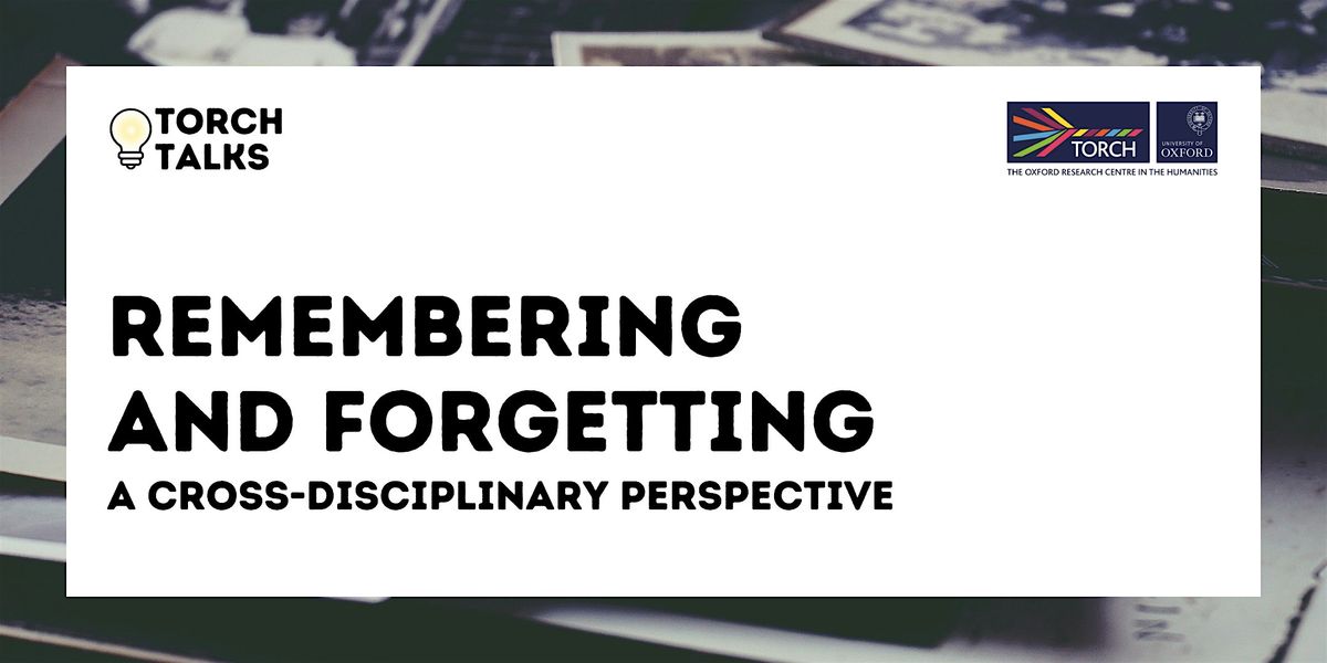 Remembering and Forgetting: a cross-disciplinary perspective