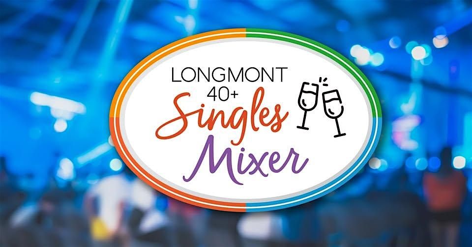 Longmont 40 + Singles Mixer