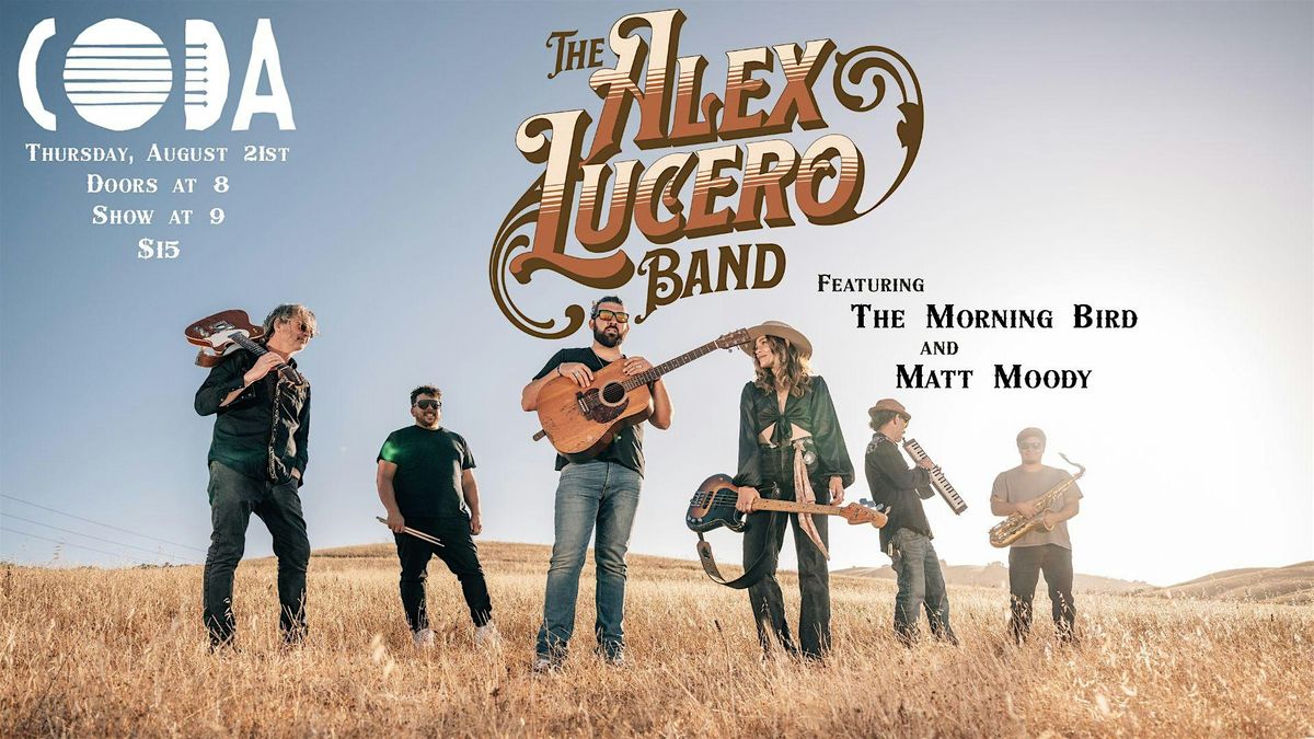 The Alex Lucero Band | The Morning Bird | Matt Moody at CODA