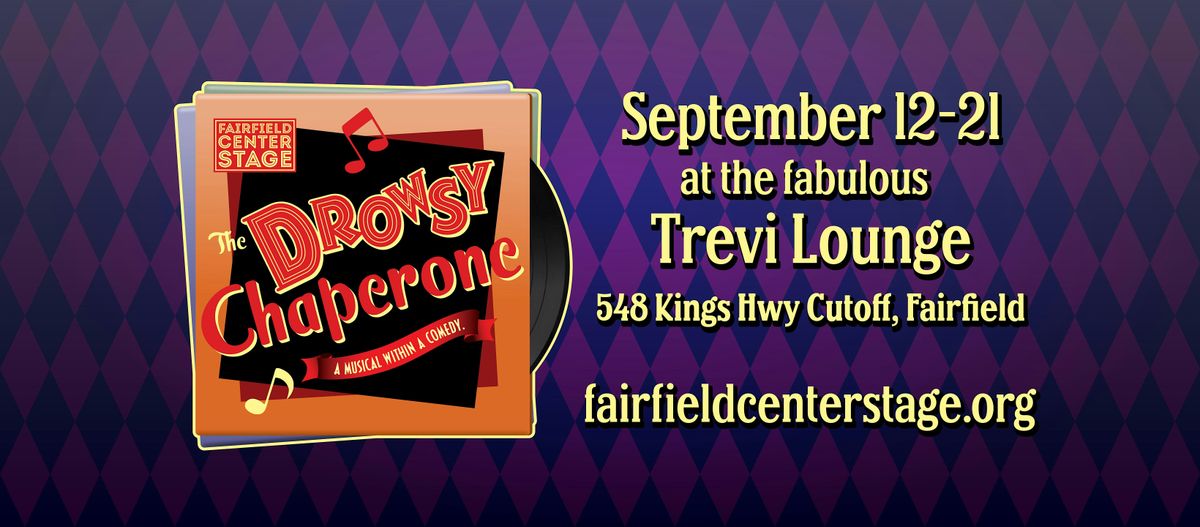 Fairfield Center Stage presents THE DROWSY CHAPERONE - Fri Sep 19 @ 7:30pm