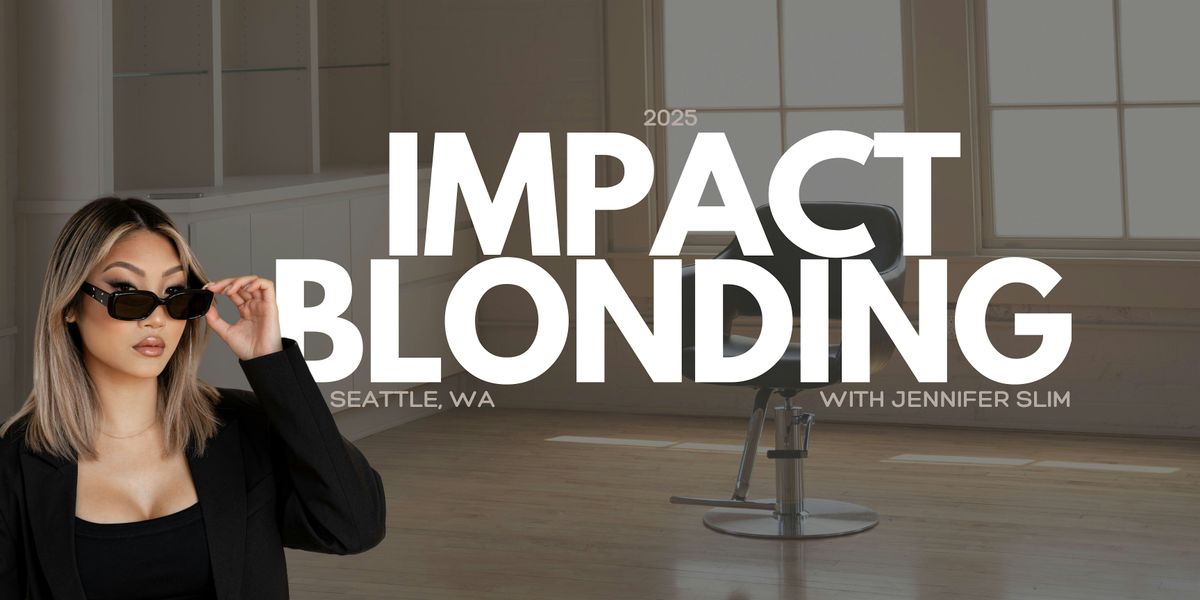 2025 Impact Blonding in Seattle, WA