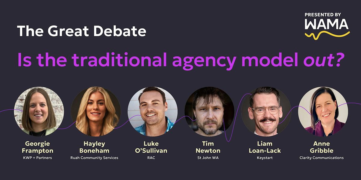 WAMA presents \u2013 The Great Debate: Is the traditional agency model\u2026out?