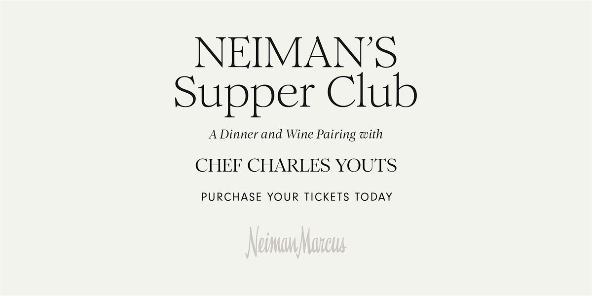 Supper Club at Clearfork Neiman Marcus-  Thursday, August 28,  5:30pm