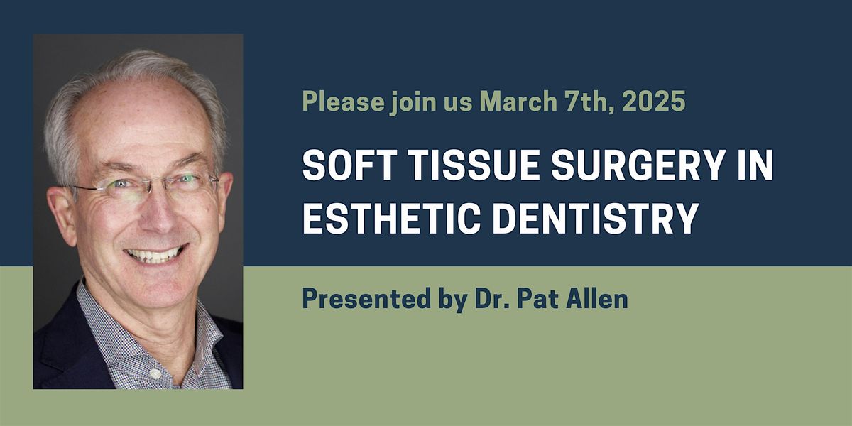 Soft Tissue Surgery in Esthetic Dentistry with Dr. Pat Allen