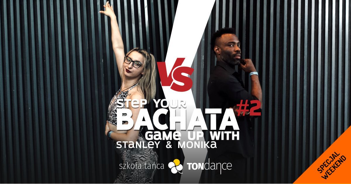 BACK TO SCHOOL AND STEP UP YOUR BACHATA GAME WITH MONIKA & STANLEY VOL 2