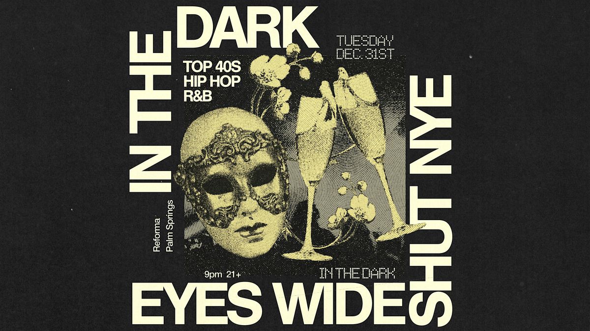 In The Dark: Eyes Wide Shut New Year's Eve at Reforma Palm Springs